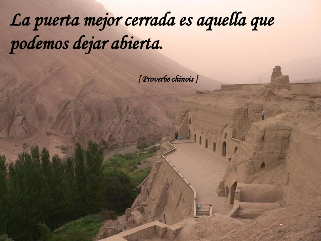 La puerta mejor cerrada es aquella que podemos dejar abierta.