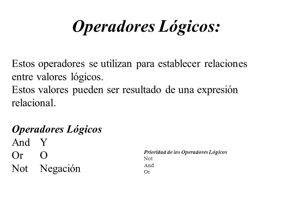 Operadores Lógicos: Estos operadores se utilizan para establecer relaciones entre valores lógicos.