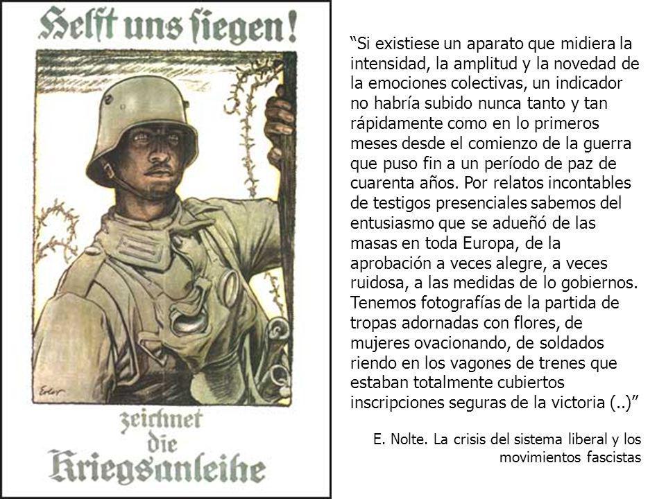 Si existiese un aparato que midiera la intensidad, la amplitud y la novedad de la emociones colectivas, un indicador no habría subido nunca tanto y tan rápidamente como en lo primeros meses desde el comienzo de la guerra que puso fin a un período de paz de cuarenta años. Por relatos incontables de testigos presenciales sabemos del entusiasmo que se adueñó de las masas en toda Europa, de la aprobación a veces alegre, a veces ruidosa, a las medidas de lo gobiernos. Tenemos fotografías de la partida de tropas adornadas con flores, de mujeres ovacionando, de soldados riendo en los vagones de trenes que estaban totalmente cubiertos inscripciones seguras de la victoria (..)