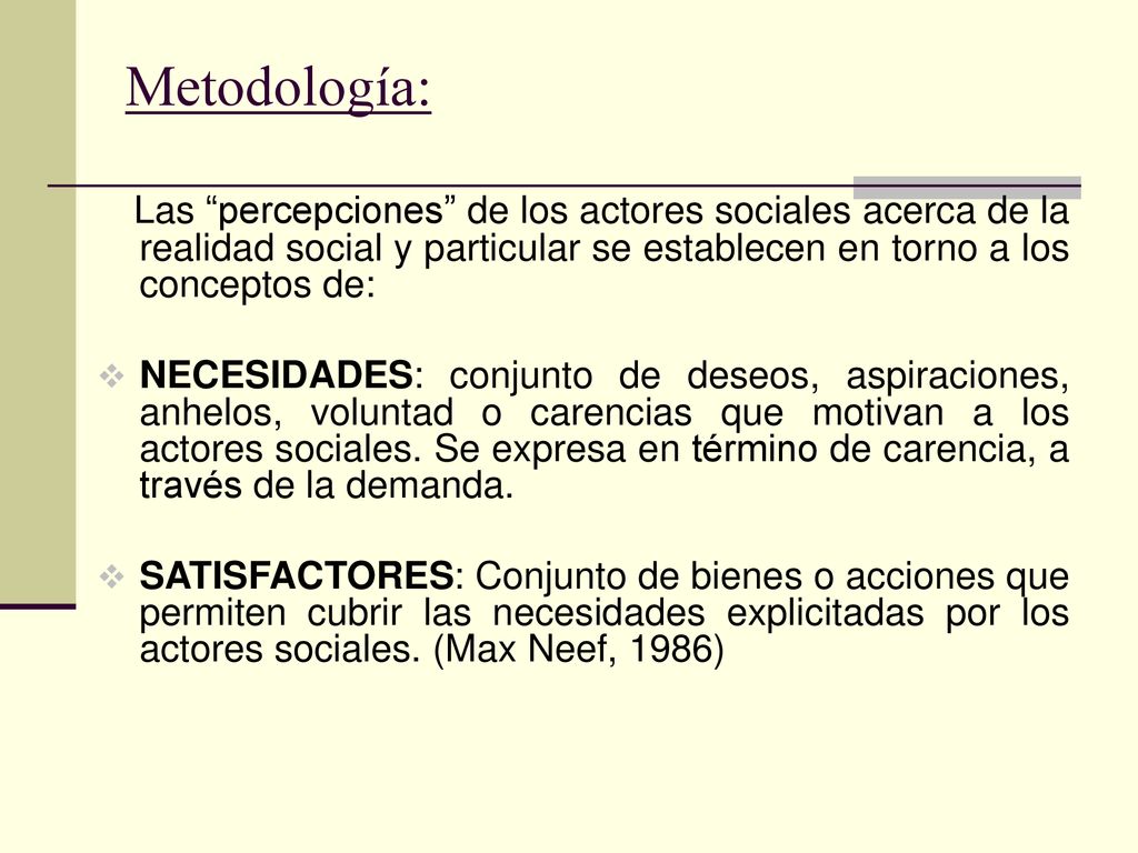 Metodología: Las percepciones de los actores sociales acerca de la realidad social y particular se establecen en torno a los conceptos de: