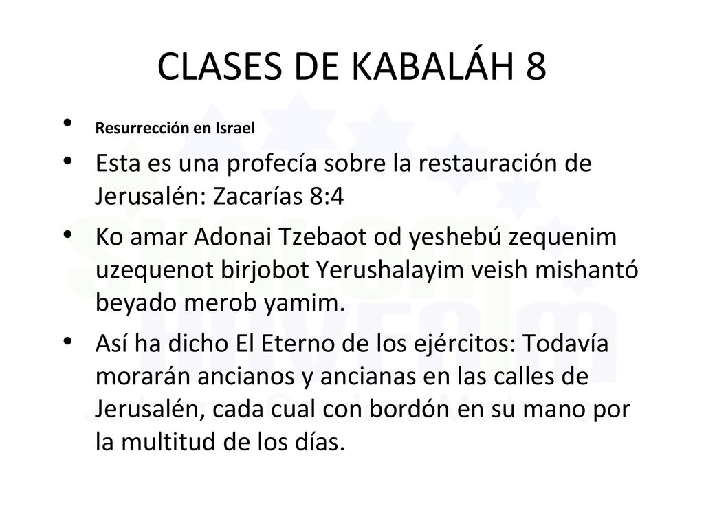 CLASES DE KABALÁH 8 Resurrección en Israel. Esta es una profecía sobre la restauración de Jerusalén: Zacarías 8:4.