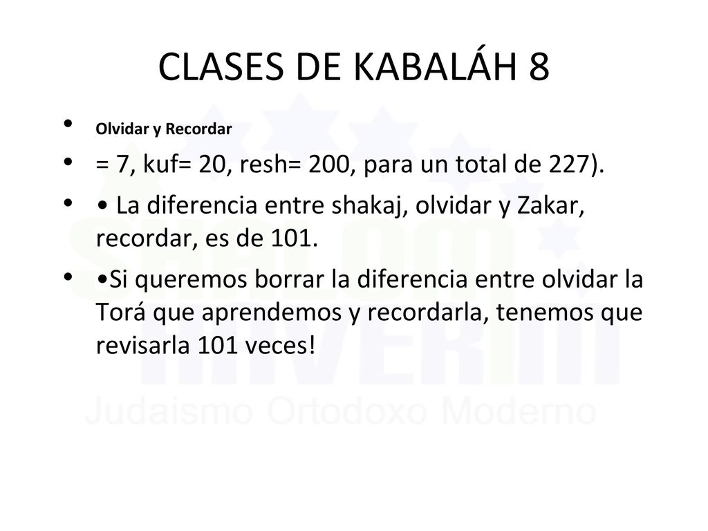 CLASES DE KABALÁH 8 = 7, kuf= 20, resh= 200, para un total de 227).