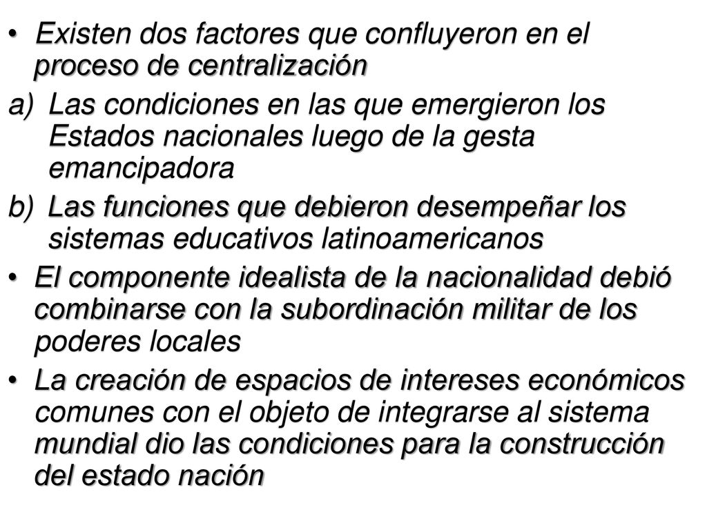 Existen dos factores que confluyeron en el proceso de centralización