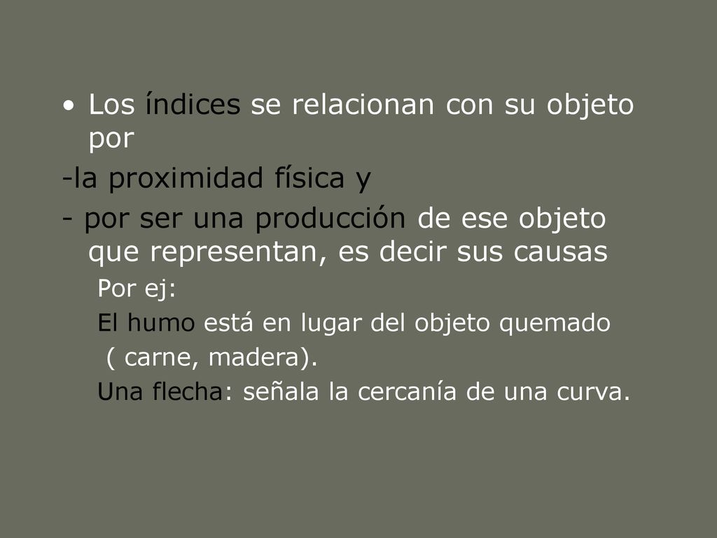 Los índices se relacionan con su objeto por -la proximidad física y