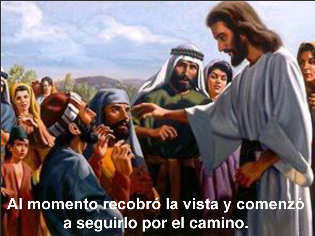 Al momento recobró la vista y comenzó a seguirlo por el camino.