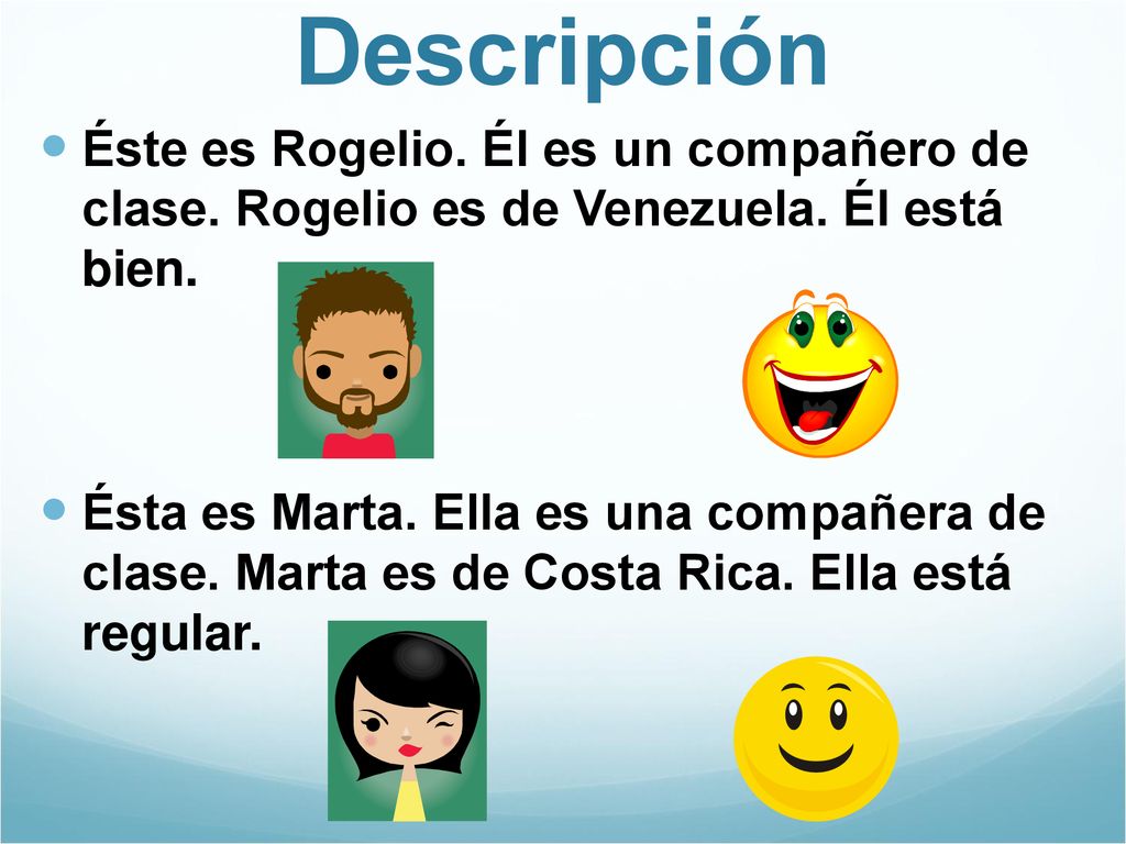 Descripción Éste es Rogelio. Él es un compañero de clase. Rogelio es de Venezuela. Él está bien.