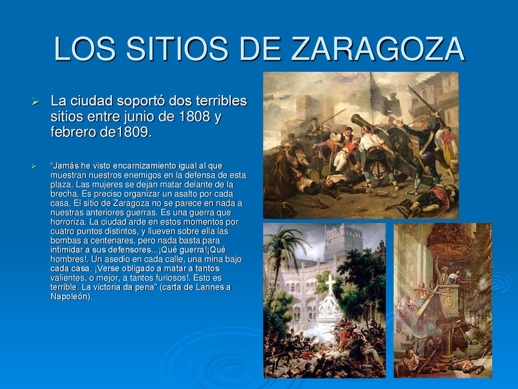 LOS SITIOS DE ZARAGOZA La ciudad soportó dos terribles sitios entre junio de 1808 y febrero de1809.