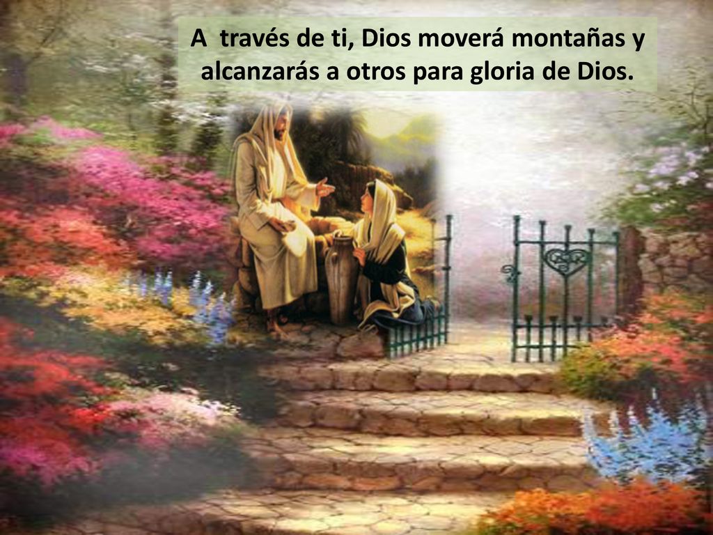 A través de ti, Dios moverá montañas y alcanzarás a otros para gloria de Dios.