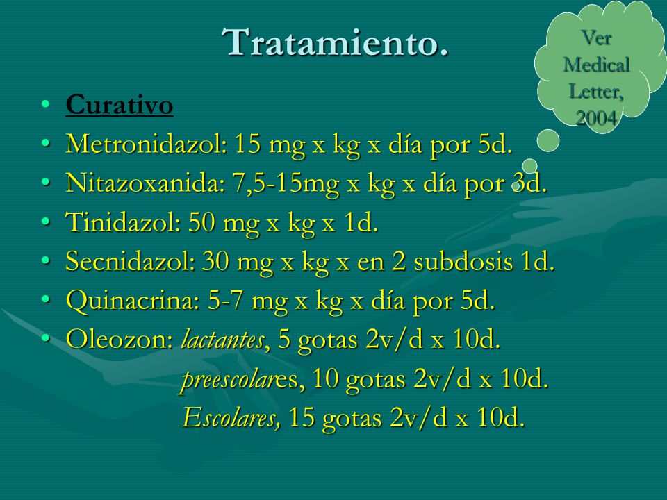 Tratamiento. Curativo Metronidazol: 15 mg x kg x día por 5d.