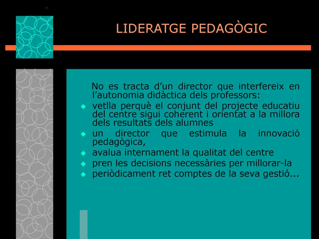 LIDERATGE PEDAGÒGIC No es tracta d’un director que interfereix en l’autonomia didàctica dels professors: