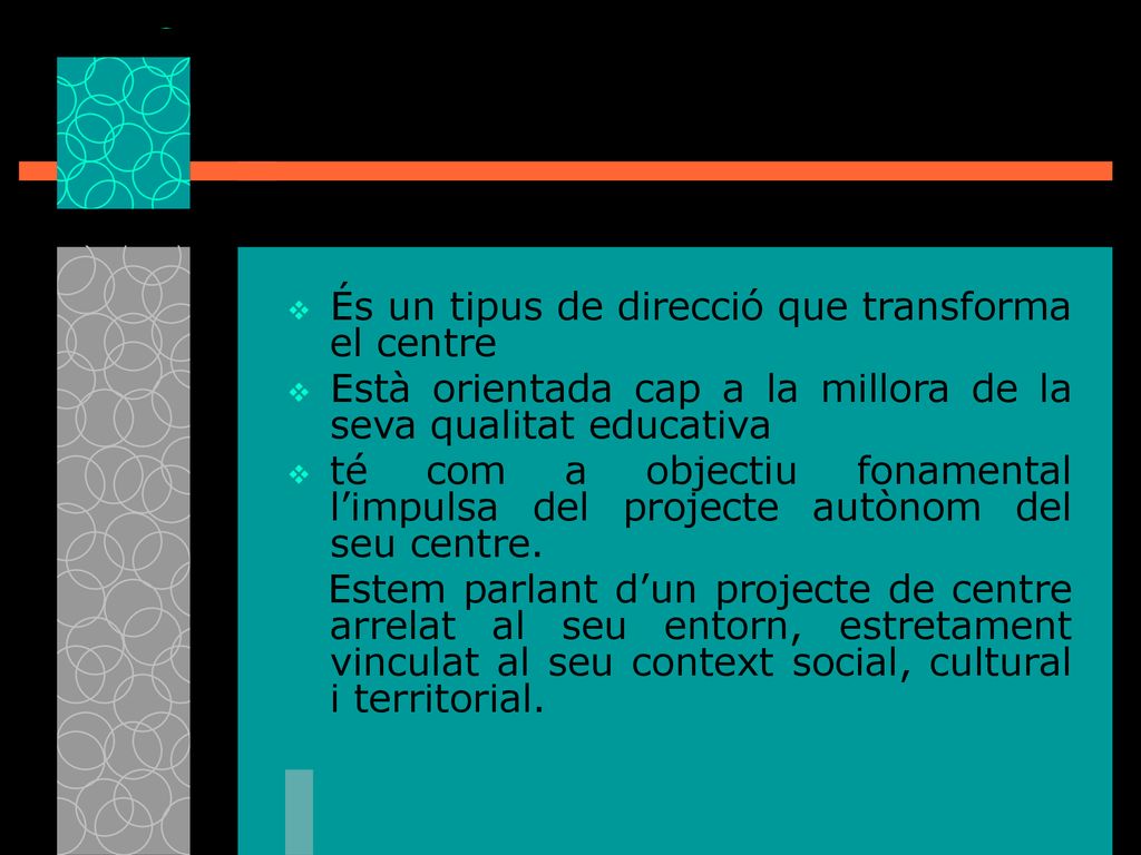 És un tipus de direcció que transforma el centre