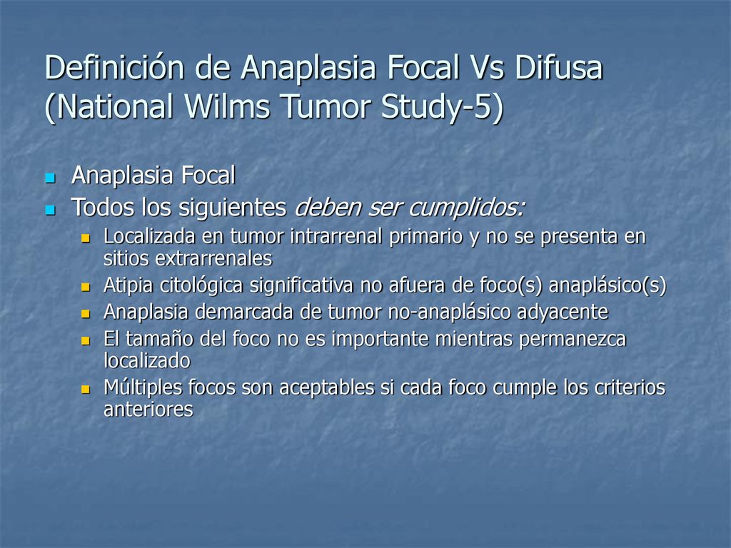 Definición de Anaplasia Focal Vs Difusa (National Wilms Tumor Study-5)