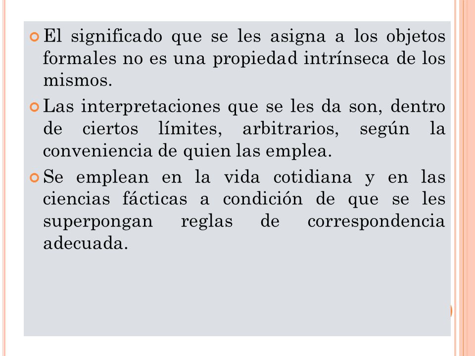 El significado que se les asigna a los objetos formales no es una propiedad intrínseca de los mismos.