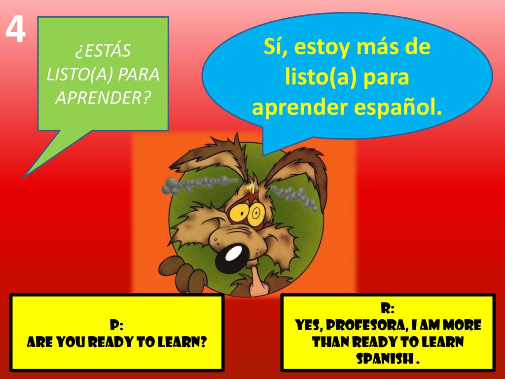 Sí, estoy más de listo(a) para aprender español.