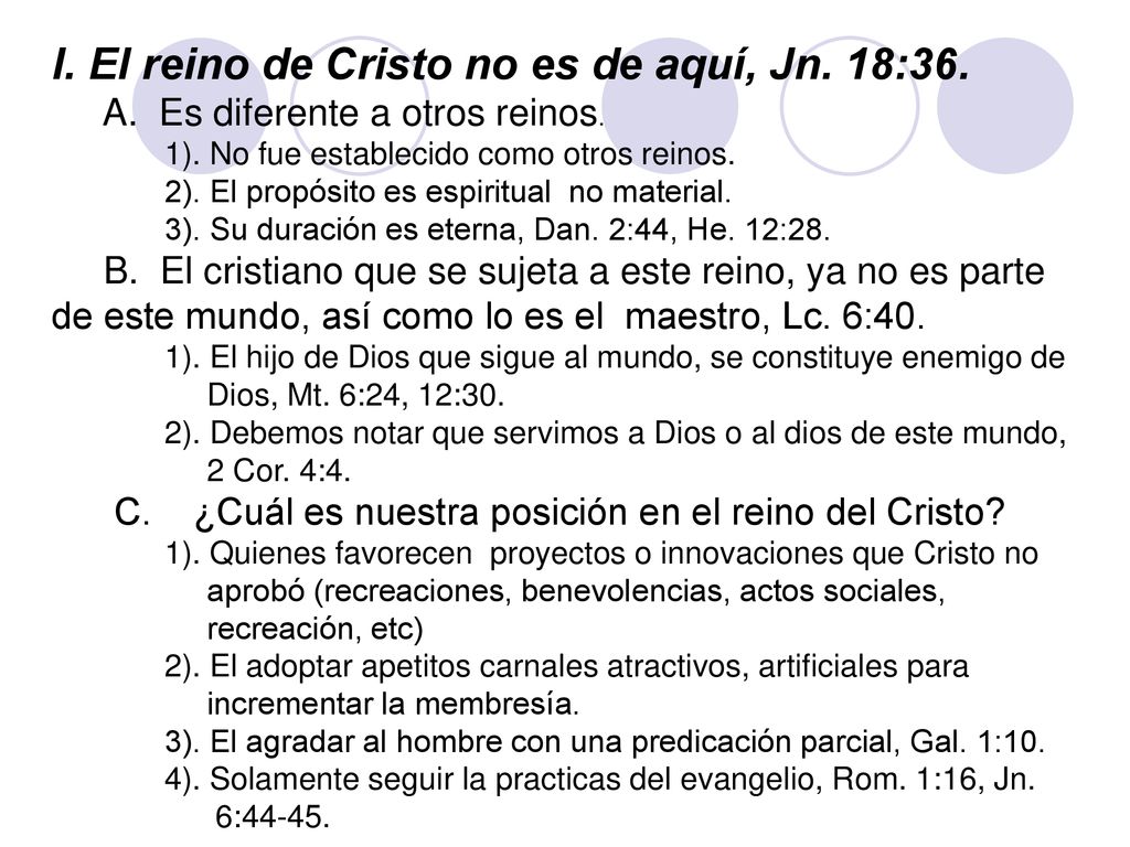 I. El reino de Cristo no es de aquí, Jn. 18:36. A