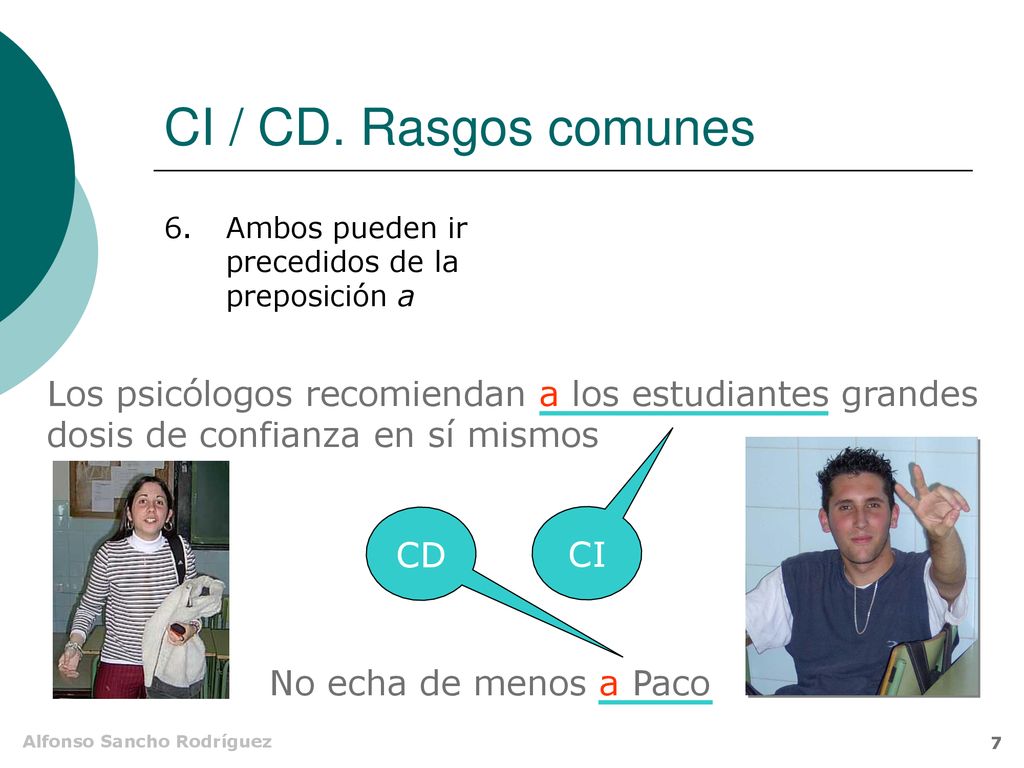 CI / CD. Rasgos comunes Ambos pueden ir precedidos de la preposición a.