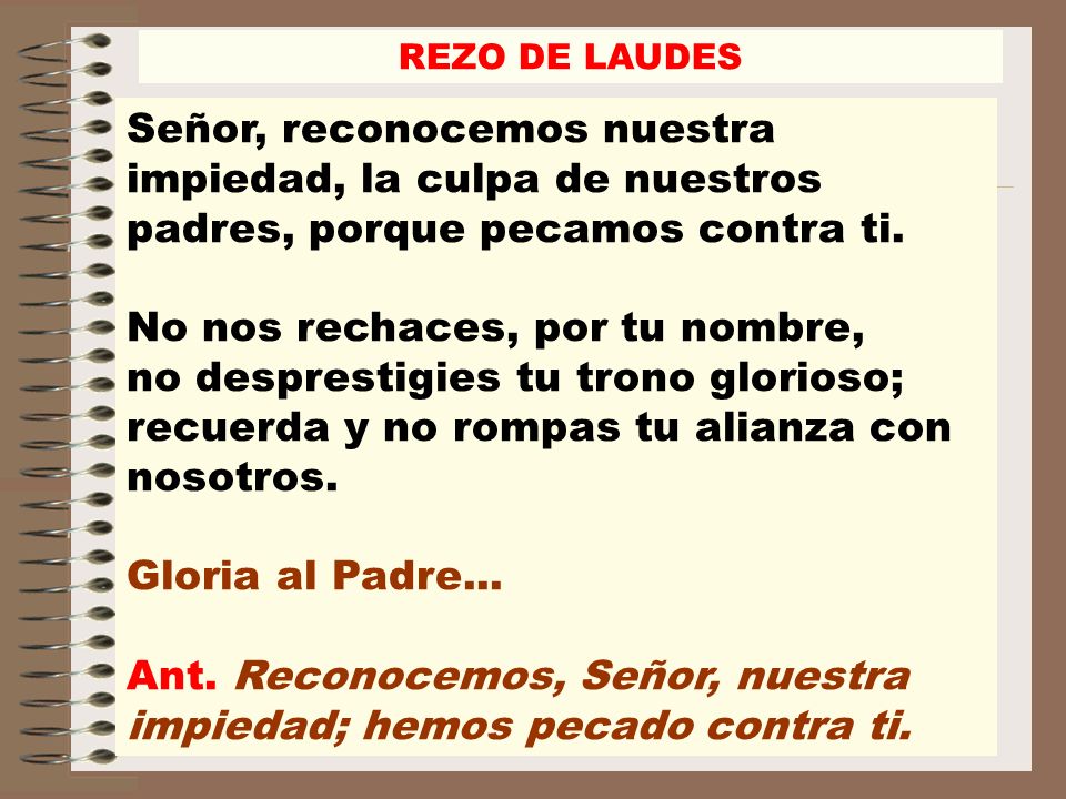 Ant. Reconocemos, Señor, nuestra impiedad; hemos pecado contra ti.