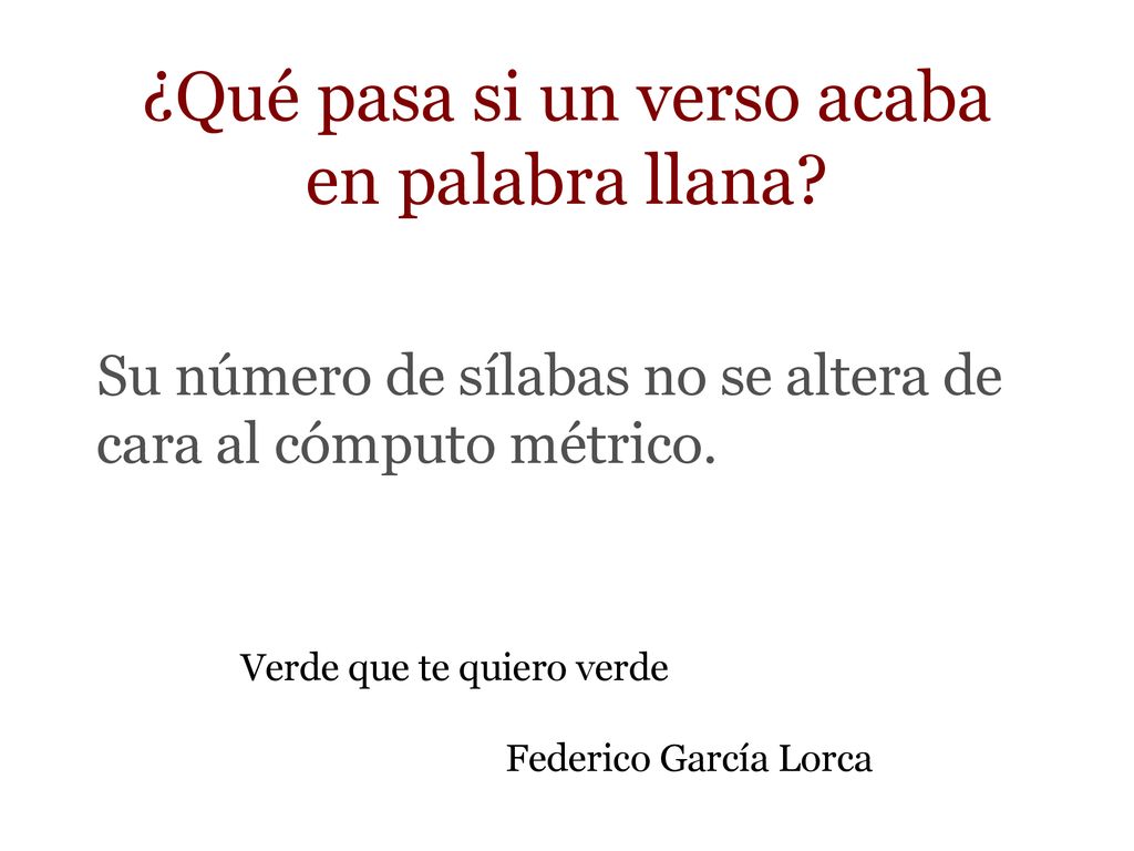 Su número de sílabas no se altera de cara al cómputo métrico.