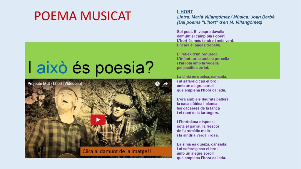 I això és poesia POEMA MUSICAT Clica al damunt de la imatge!! L’HORT
