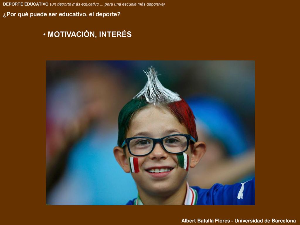 MOTIVACIÓN, INTERÉS ¿Por qué puede ser educativo, el deporte