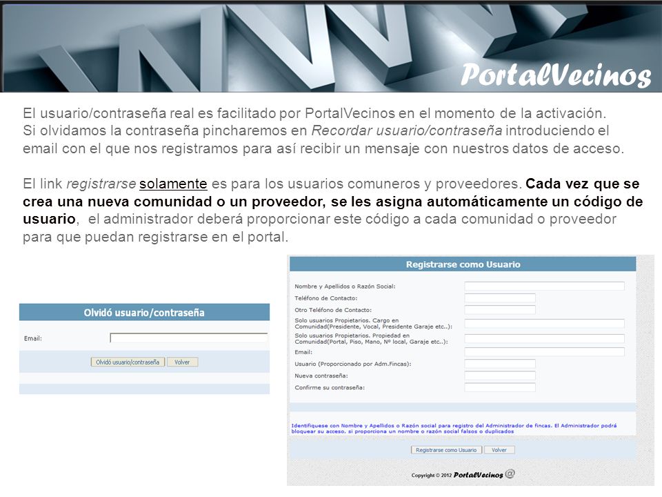 PortalVecinos El usuario/contraseña real es facilitado por PortalVecinos en el momento de la activación.