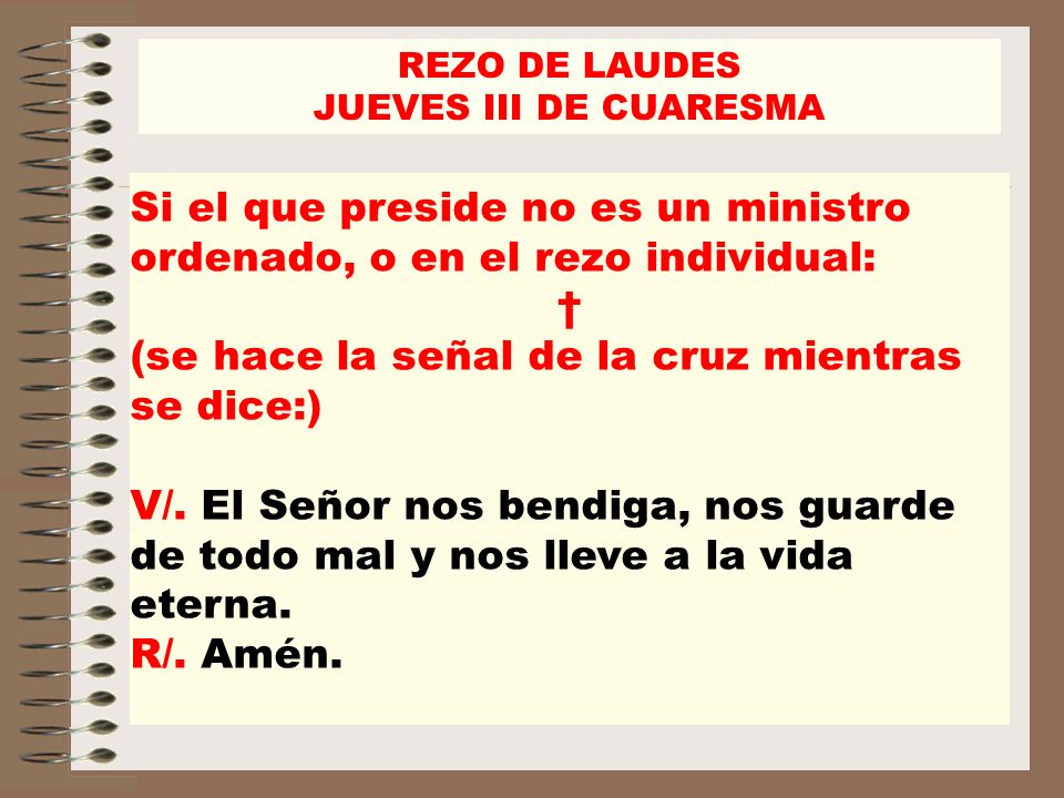 Si el que preside no es un ministro ordenado, o en el rezo individual: