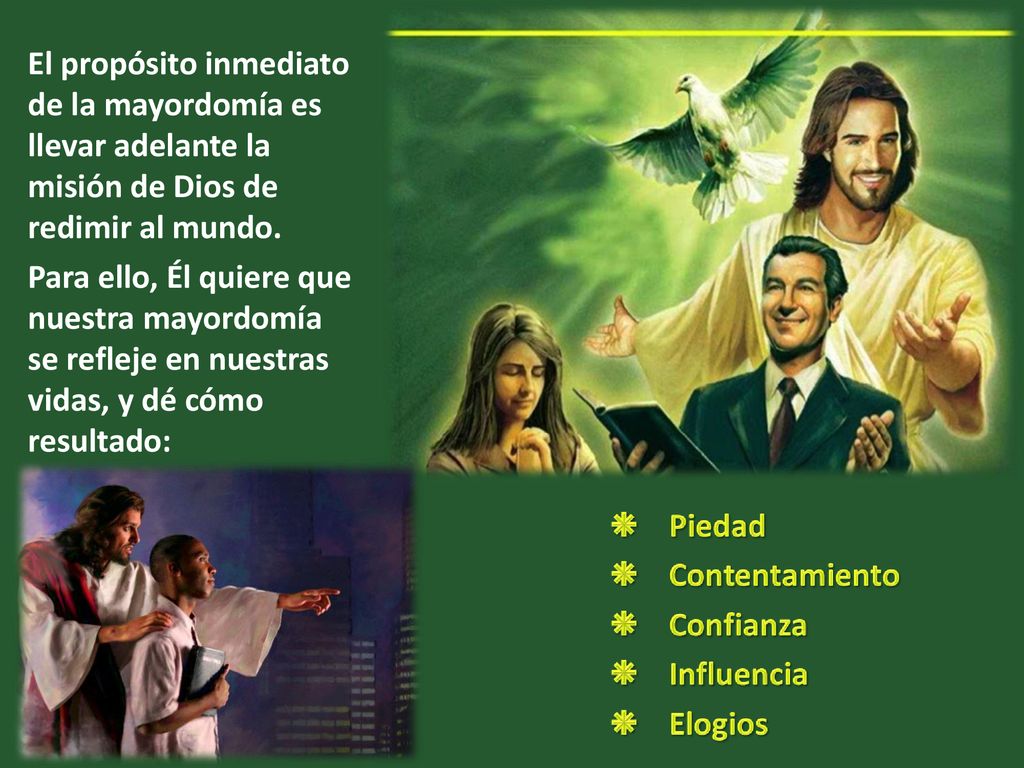 El propósito inmediato de la mayordomía es llevar adelante la misión de Dios de redimir al mundo.