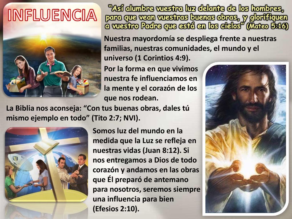 Nuestra mayordomía se despliega frente a nuestras familias, nuestras comunidades, el mundo y el universo (1 Corintios 4:9).