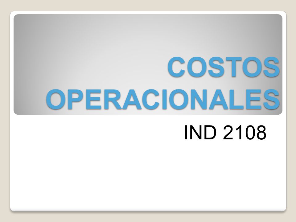 COSTOS OPERACIONALES IND 2108
