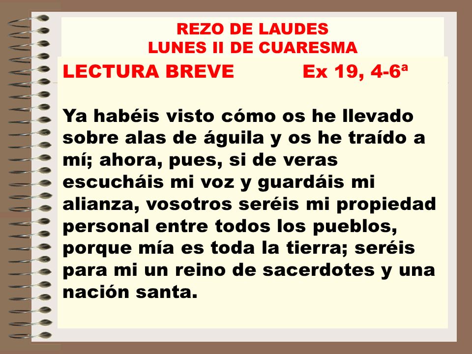 REZO DE LAUDES LUNES II DE CUARESMA. LECTURA BREVE Ex 19, 4-6ª.