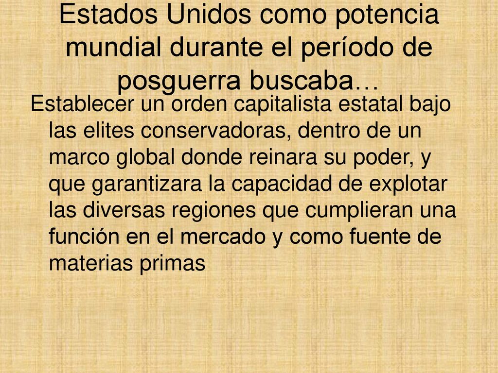 Estados Unidos como potencia mundial durante el período de posguerra buscaba…