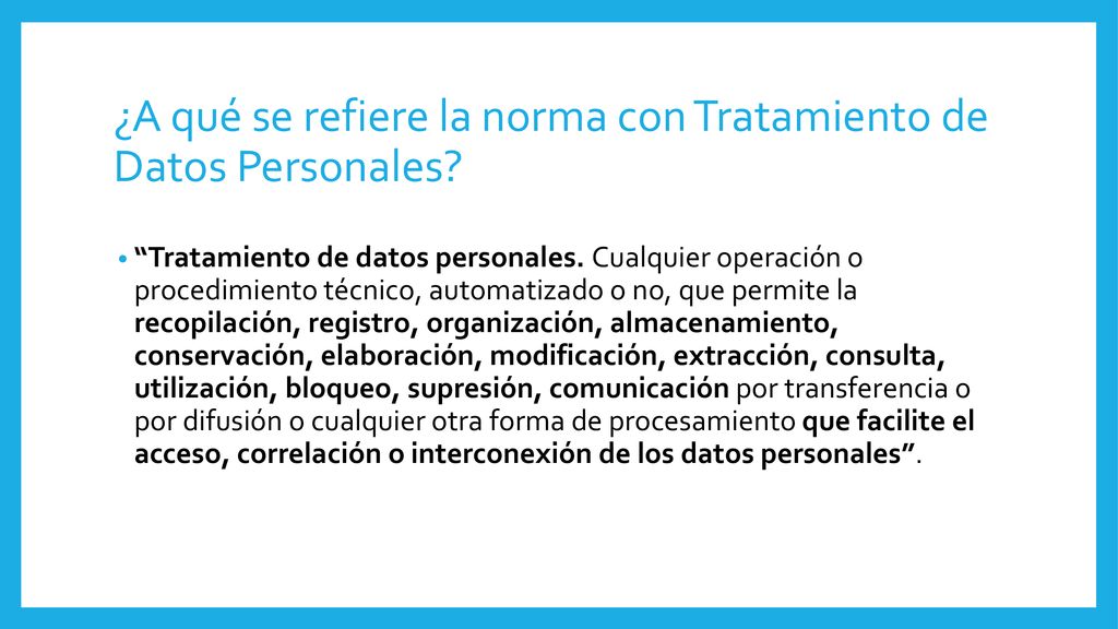 ¿A qué se refiere la norma con Tratamiento de Datos Personales