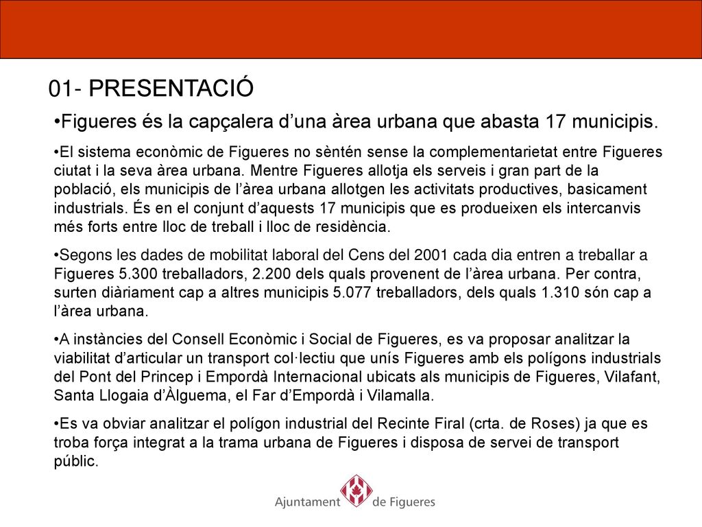 01- PRESENTACIÓ Figueres és la capçalera d’una àrea urbana que abasta 17 municipis.