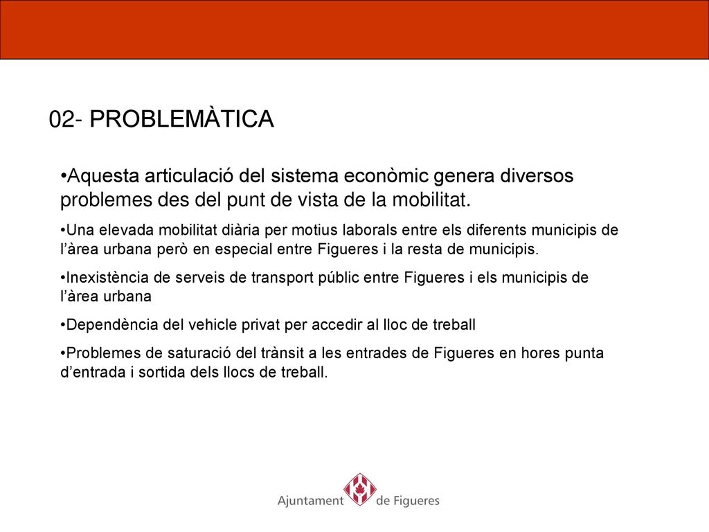 02- PROBLEMÀTICA Aquesta articulació del sistema econòmic genera diversos problemes des del punt de vista de la mobilitat.
