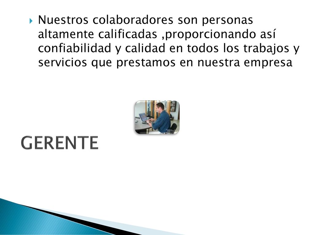 Nuestros colaboradores son personas altamente calificadas ,proporcionando así confiabilidad y calidad en todos los trabajos y servicios que prestamos en nuestra empresa