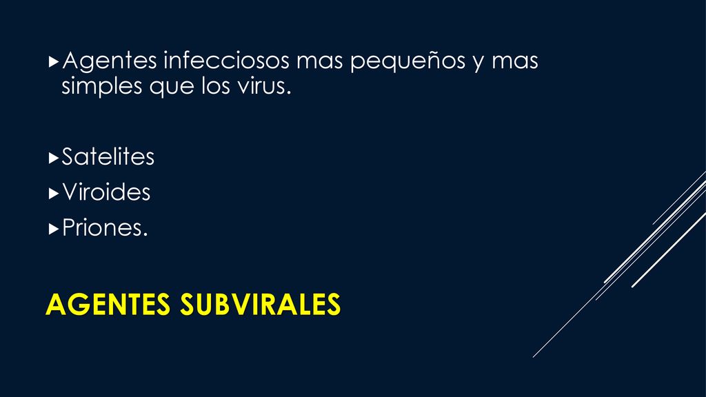 Agentes infecciosos mas pequeños y mas simples que los virus.