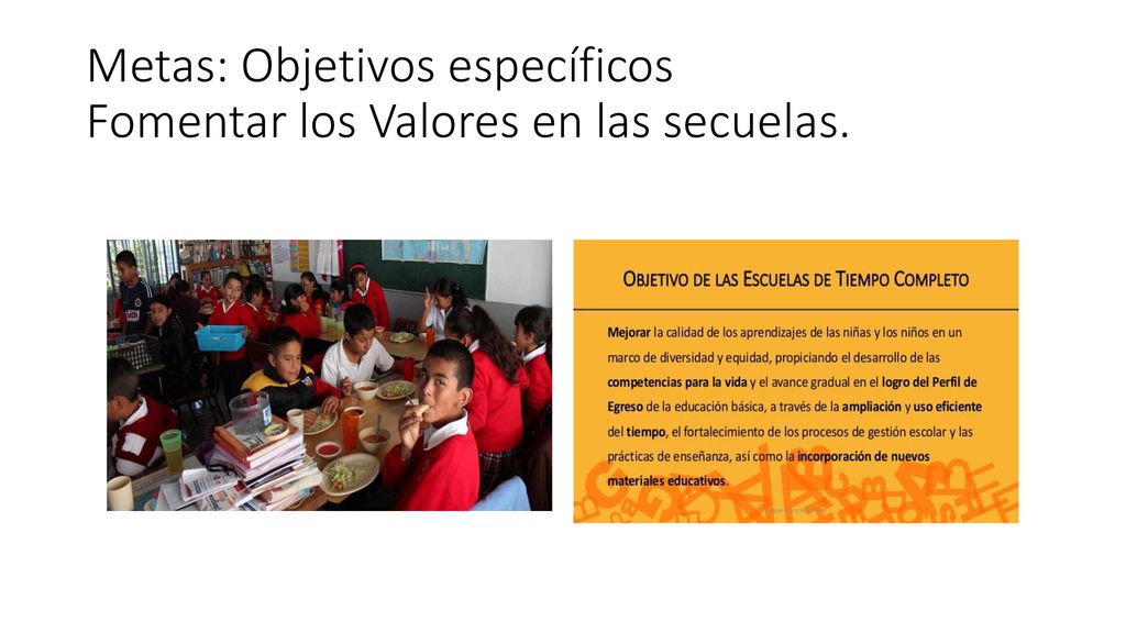 Metas: Objetivos específicos Fomentar los Valores en las secuelas.