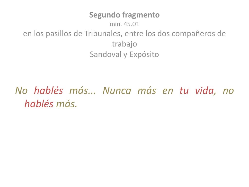 No hablés más... Nunca más en tu vida, no hablés más.