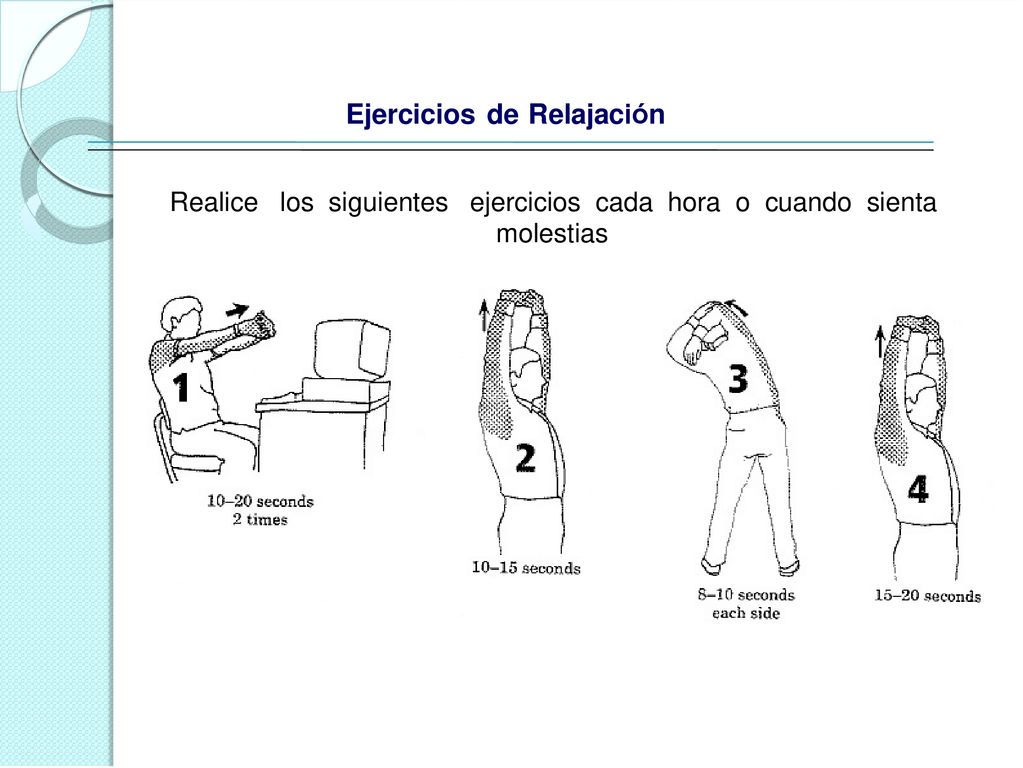 Realice los siguientes ejercicios cada hora o cuando sienta