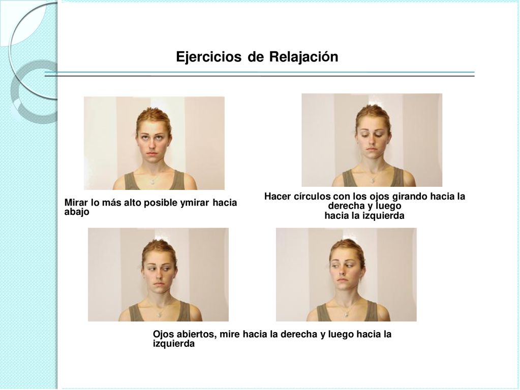 Hacer círculos con los ojos girando hacia la derecha y luego