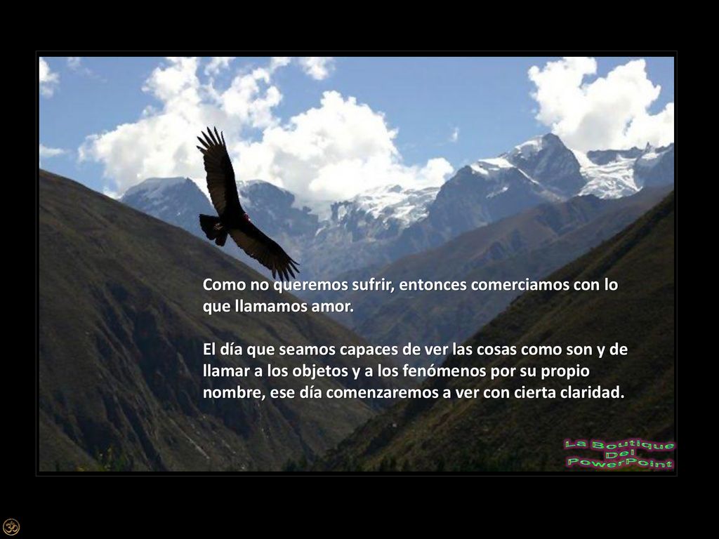 Como no queremos sufrir, entonces comerciamos con lo que llamamos amor.