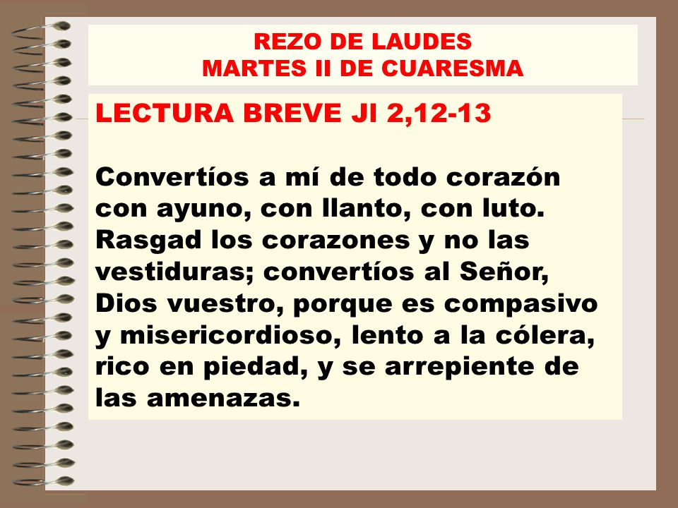 REZO DE LAUDES MARTES II DE CUARESMA. LECTURA BREVE Jl 2,