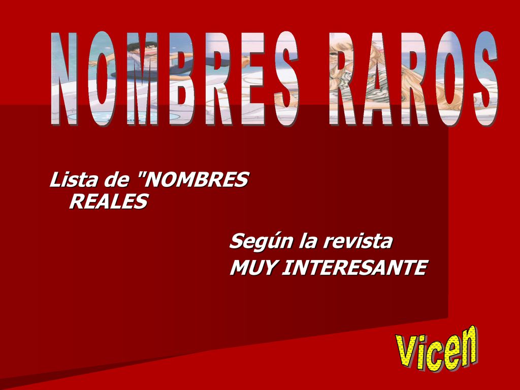 NOMBRES RAROS Vicen Lista de NOMBRES REALES Según la revista