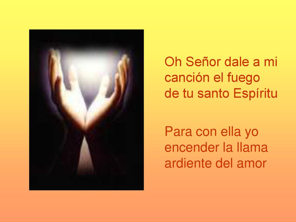 Para con ella yo encender la llama ardiente del amor
