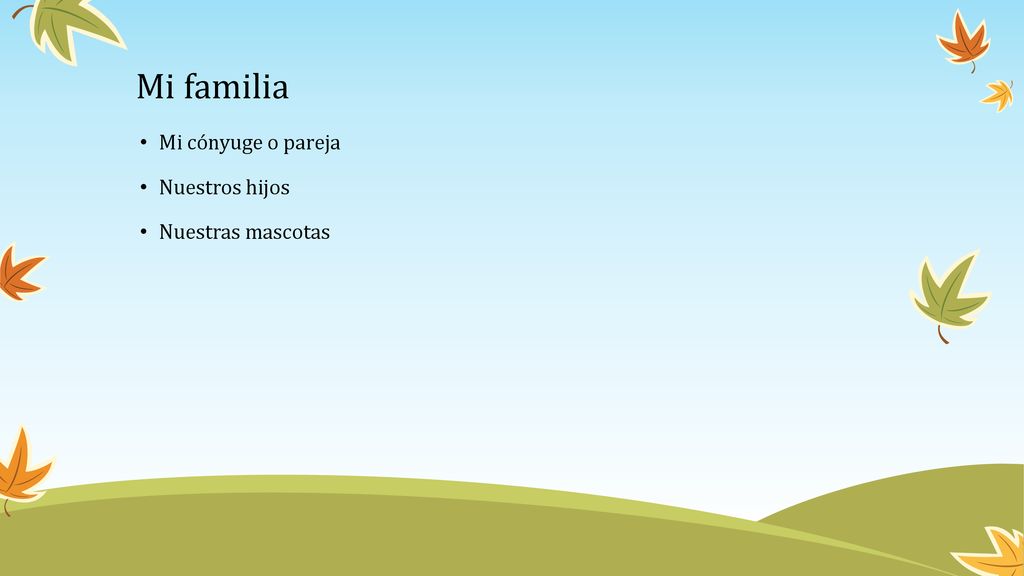 Mi familia Mi cónyuge o pareja Nuestros hijos Nuestras mascotas