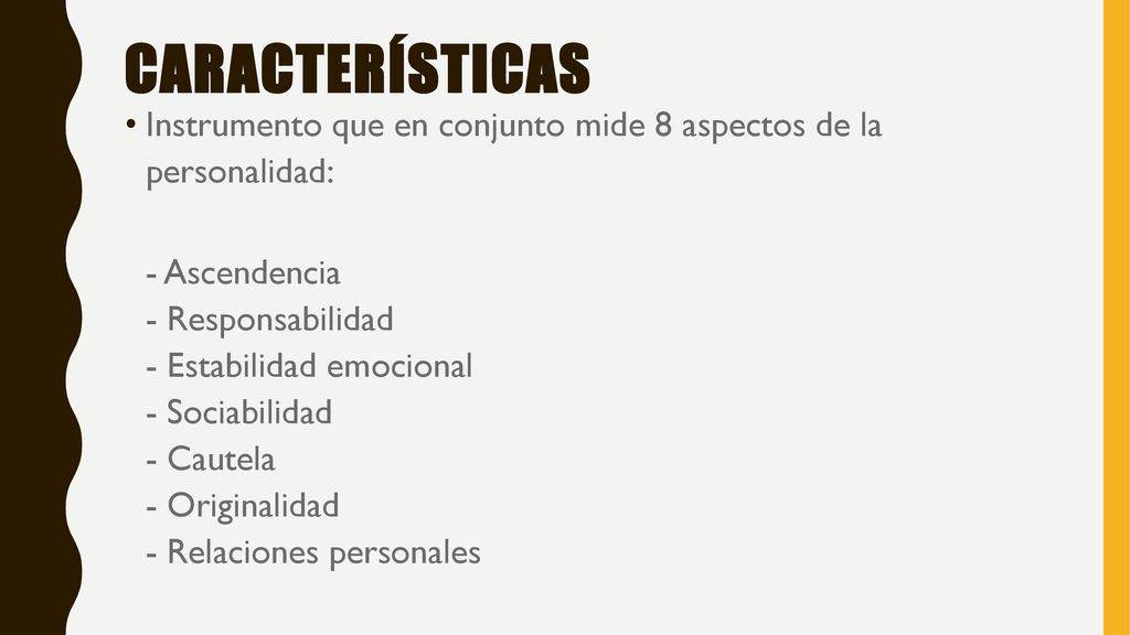 Características Instrumento que en conjunto mide 8 aspectos de la personalidad:
