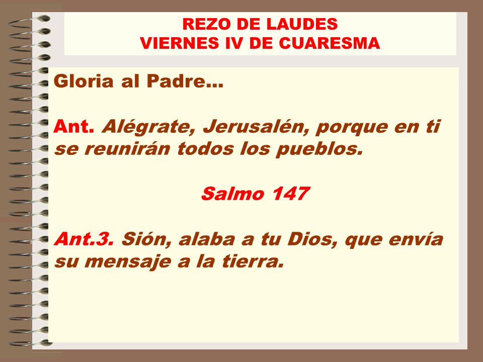 Ant. Alégrate, Jerusalén, porque en ti se reunirán todos los pueblos.