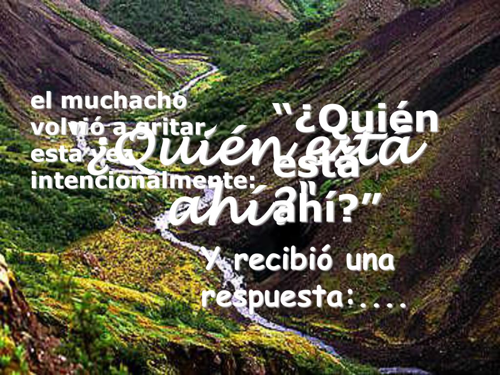¿Quién está ahí ¿Quién está ahí Y recibió una respuesta:....