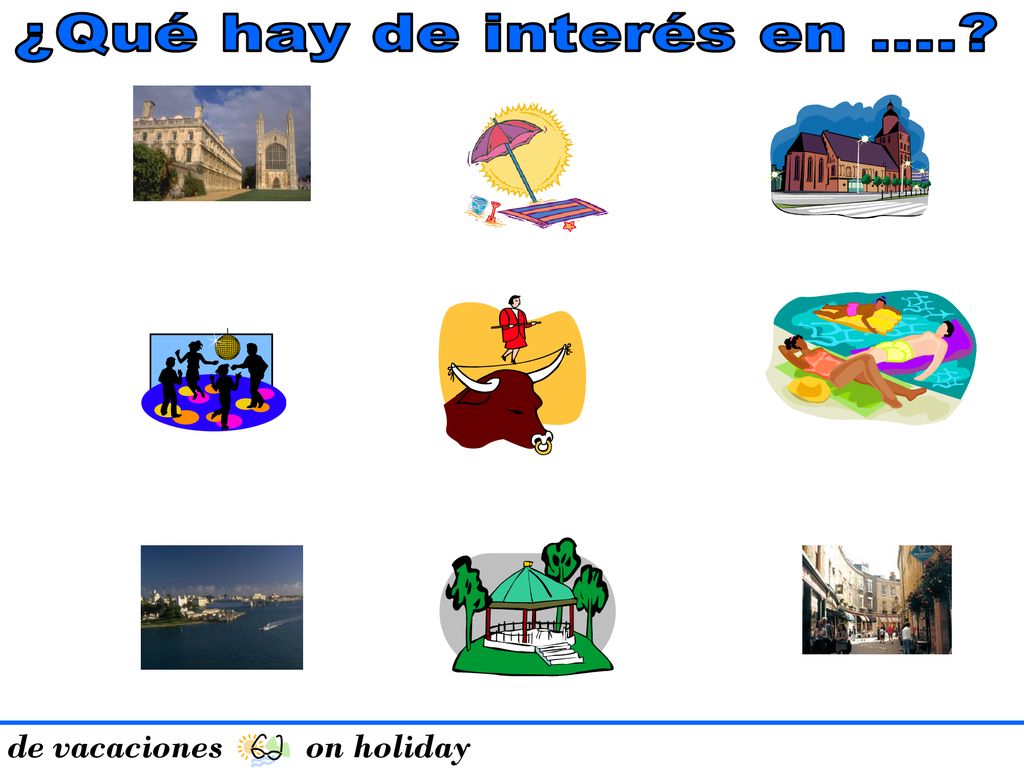 ¿Qué hay de interés en .... de vacaciones on holiday