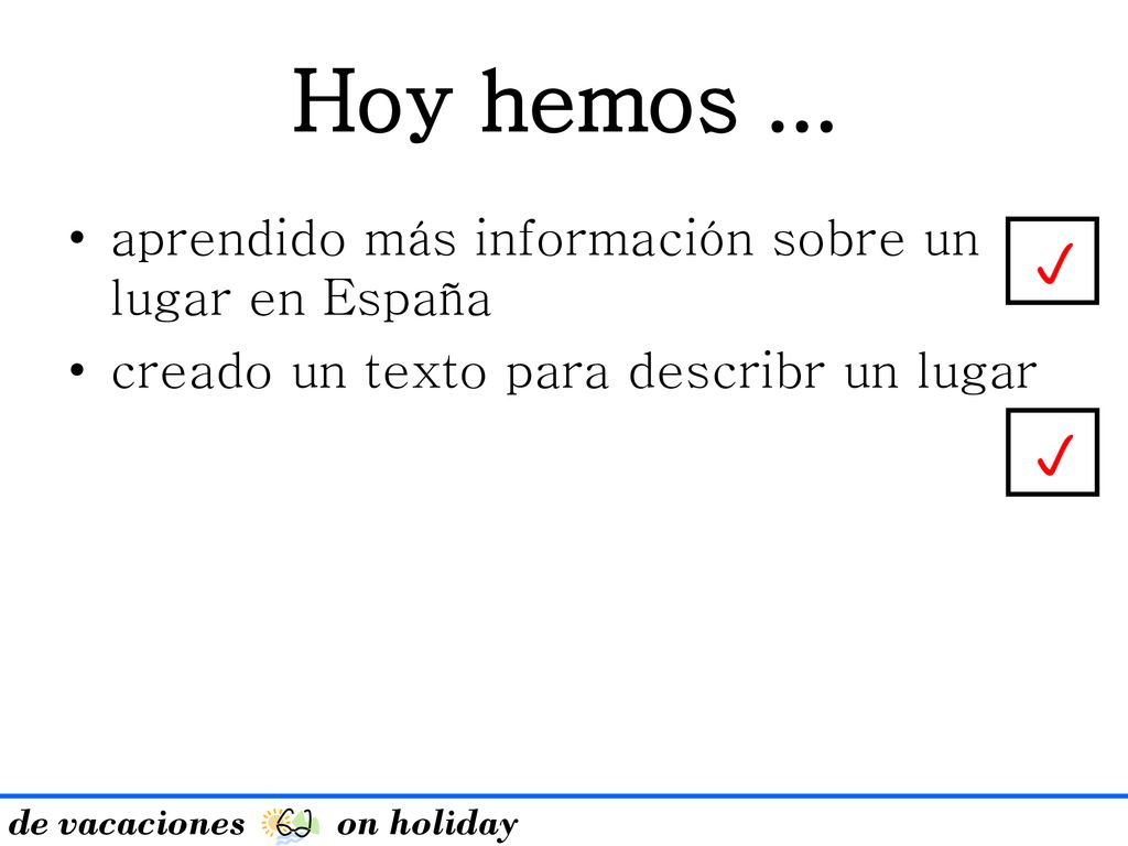 Hoy hemos ... p p aprendido más información sobre un lugar en España